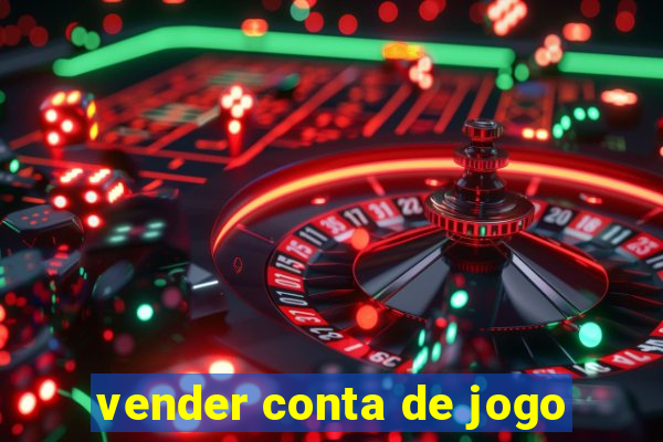 vender conta de jogo